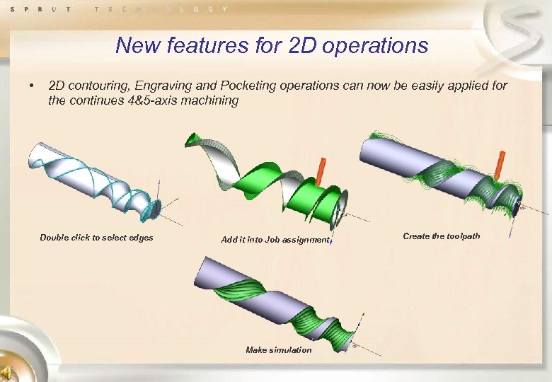 New features for 2 D operations • 2 D contouring, Engraving and Pocketing operations