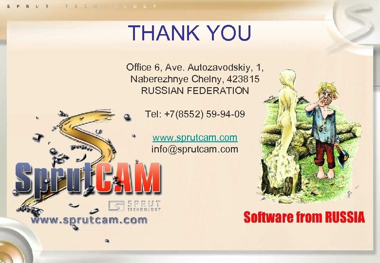 THANK YOU Office 6, Ave. Autozavodskiy, 1, Naberezhnye Chelny, 423815 RUSSIAN FEDERATION Tel: +7(8552)