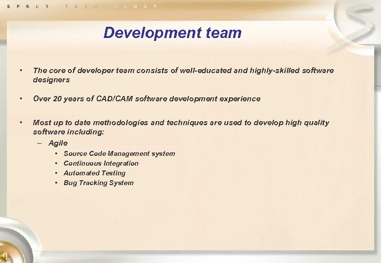 Development team • The core of developer team consists of well-educated and highly-skilled software