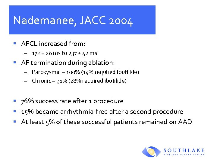 Nademanee, JACC 2004 § AFCL increased from: – 172 ± 26 ms to 237