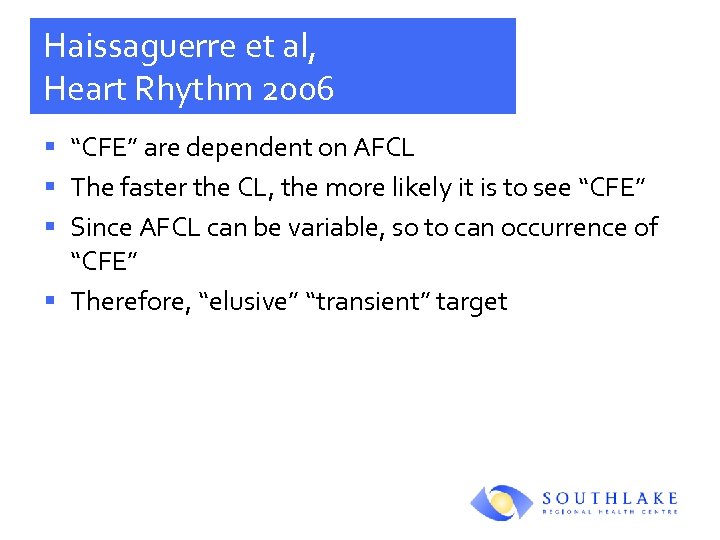 Haissaguerre et al, Heart Rhythm 2006 § “CFE” are dependent on AFCL § The