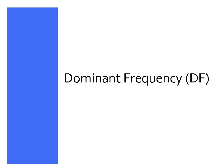 Dominant Frequency (DF) 