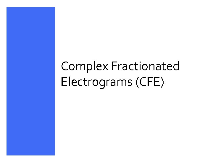 Complex Fractionated Electrograms (CFE) 