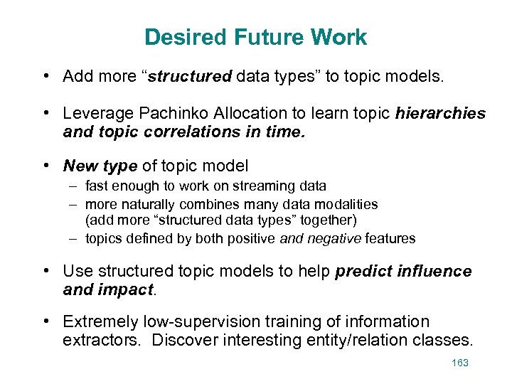 Desired Future Work • Add more “structured data types” to topic models. • Leverage