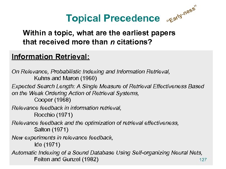 ” Topical Precedence s es y-n “ arl E Within a topic, what are