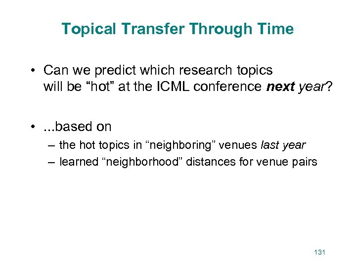 Topical Transfer Through Time • Can we predict which research topics will be “hot”