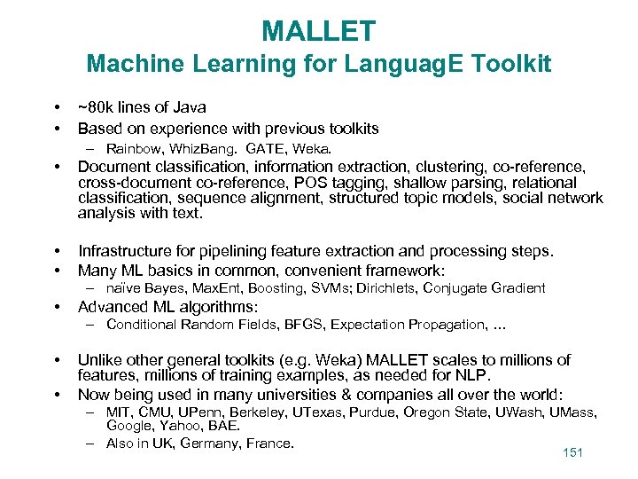 MALLET Machine Learning for Languag. E Toolkit • • ~80 k lines of Java