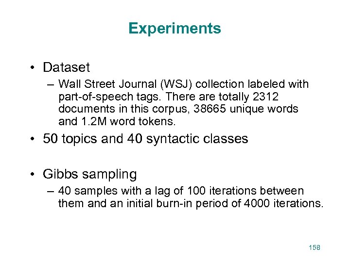 Experiments • Dataset – Wall Street Journal (WSJ) collection labeled with part-of-speech tags. There