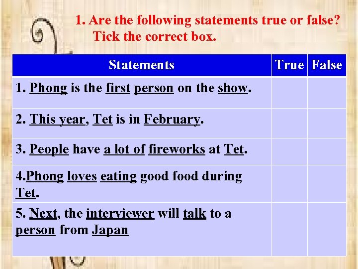 1. Are the following statements true or false? Tick the correct box. Statements 1.