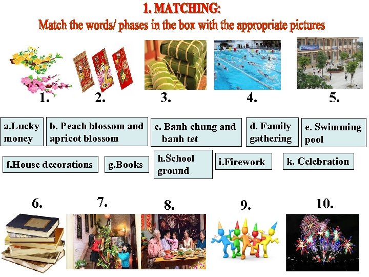 1. a. Lucky money b. Peach blossom and apricot blossom f. House decorations 6.