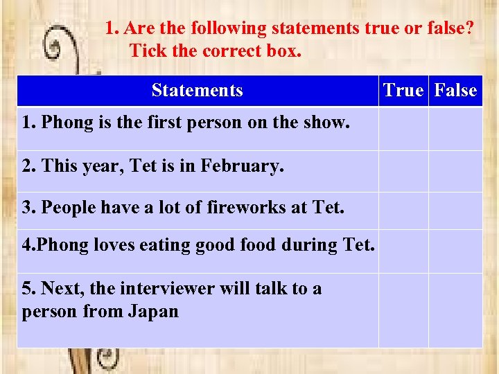 1. Are the following statements true or false? Tick the correct box. Statements 1.