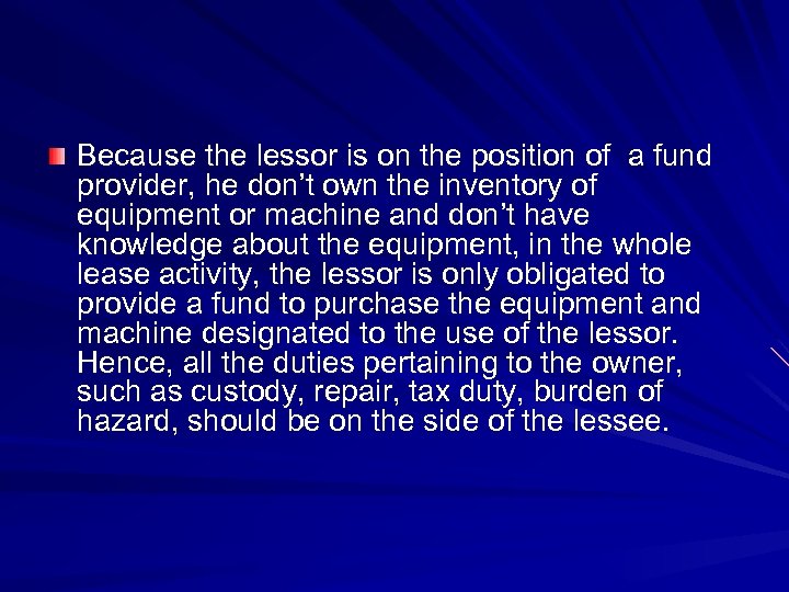 Because the lessor is on the position of a fund provider, he don’t own