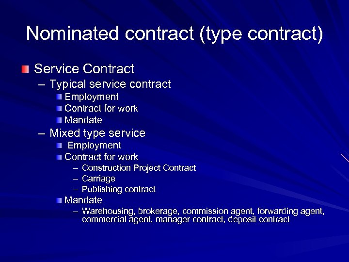 Nominated contract (type contract) Service Contract – Typical service contract Employment Contract for work