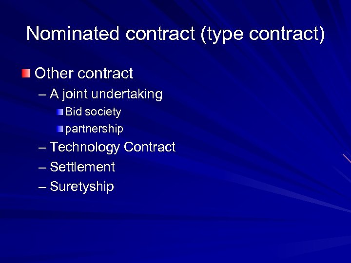 Nominated contract (type contract) Other contract – A joint undertaking Bid society partnership –