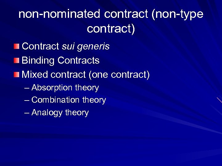 non-nominated contract (non-type contract) Contract sui generis Binding Contracts Mixed contract (one contract) –