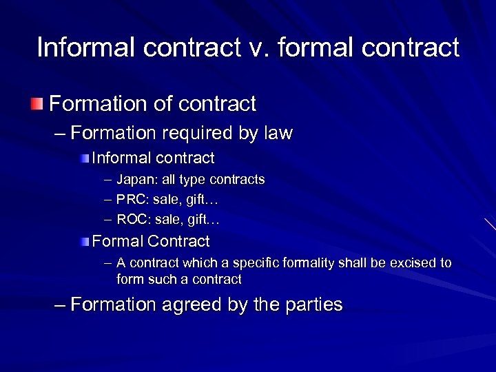 Informal contract v. formal contract Formation of contract – Formation required by law Informal