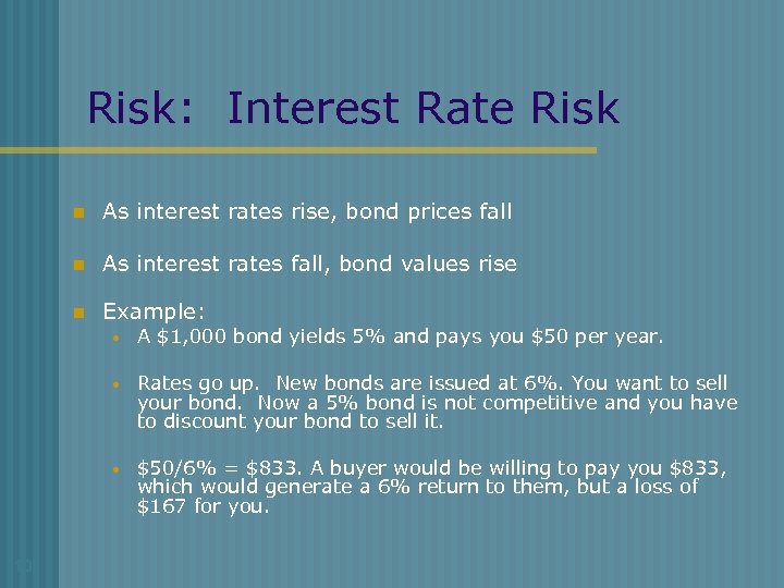 Risk: Interest Rate Risk n As interest rates rise, bond prices fall n As