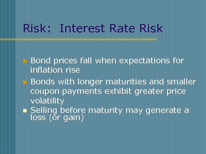 Risk: Interest Rate Risk n n n 11 Bond prices fall when expectations for