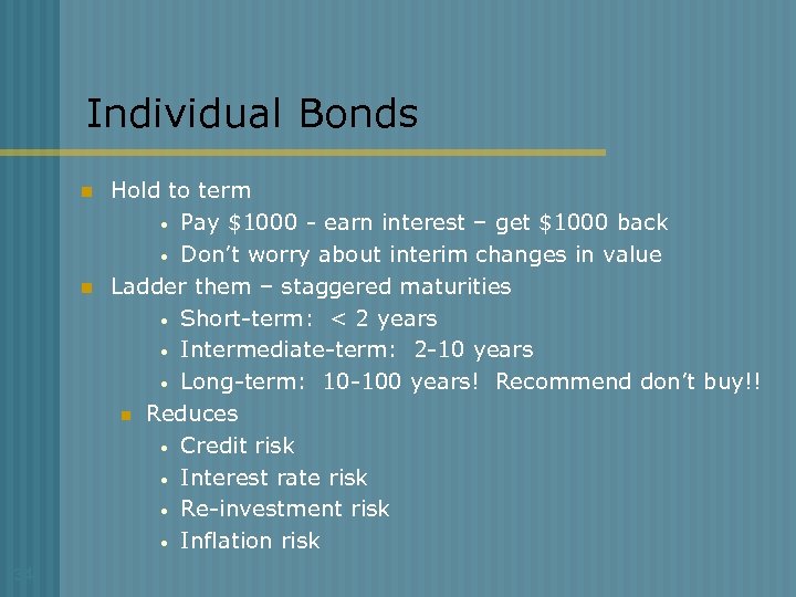 Individual Bonds n n 34 Hold to term • Pay $1000 - earn interest