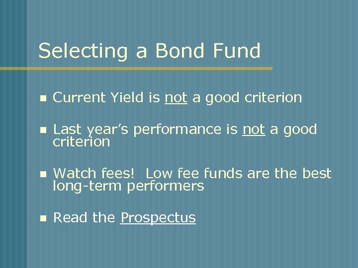 Selecting a Bond Fund n Current Yield is not a good criterion n Last