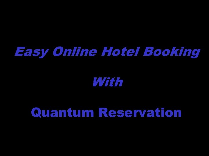 Intro Easy Online Hotel Booking With Quantum Reservation 