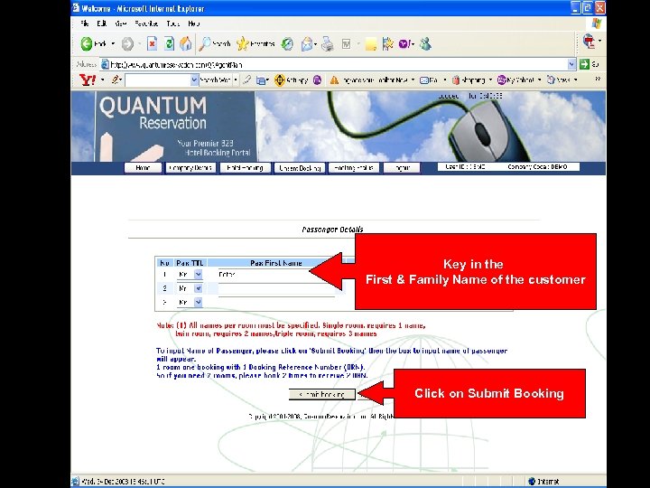 Key in the First & Family Name of the customer Click on Submit Booking