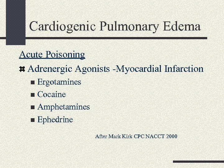 Cardiogenic Pulmonary Edema Acute Poisoning Adrenergic Agonists -Myocardial Infarction Ergotamines n Cocaine n Amphetamines
