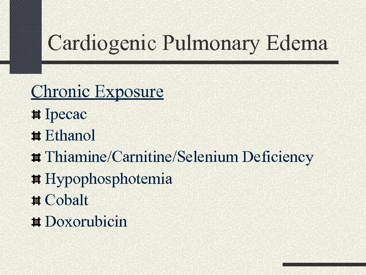 Cardiogenic Pulmonary Edema Chronic Exposure Ipecac Ethanol Thiamine/Carnitine/Selenium Deficiency Hypophosphotemia Cobalt Doxorubicin 