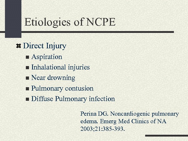 Etiologies of NCPE Direct Injury Aspiration n Inhalational injuries n Near drowning n Pulmonary