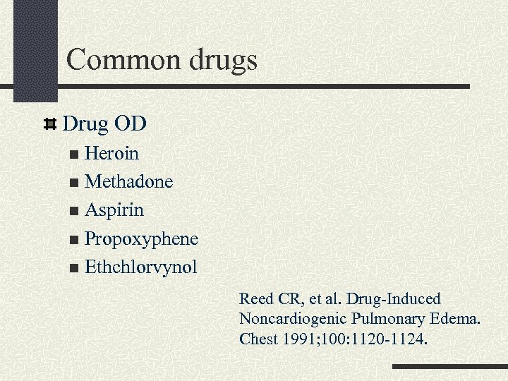 Common drugs Drug OD Heroin n Methadone n Aspirin n Propoxyphene n Ethchlorvynol n
