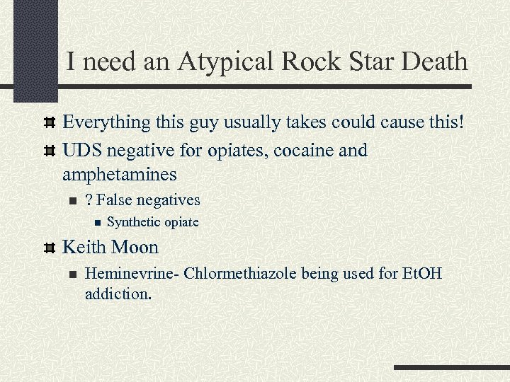 I need an Atypical Rock Star Death Everything this guy usually takes could cause