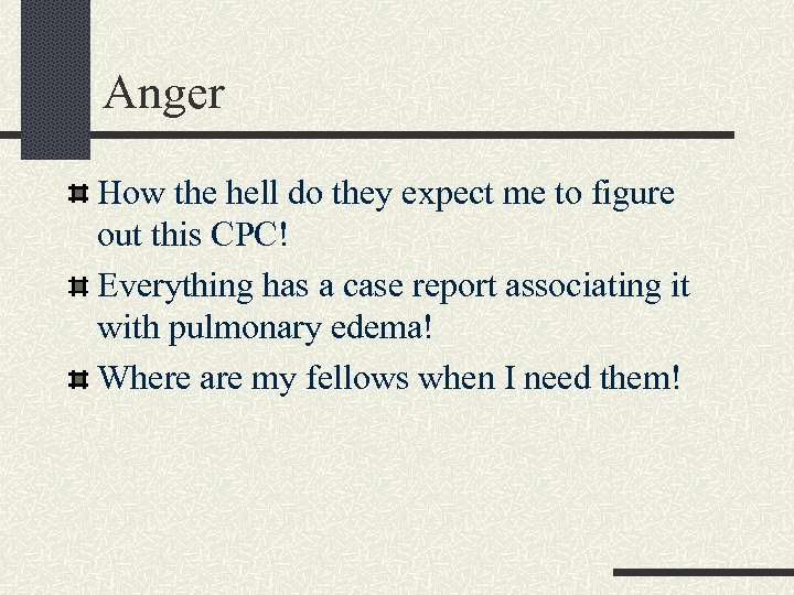 Anger How the hell do they expect me to figure out this CPC! Everything