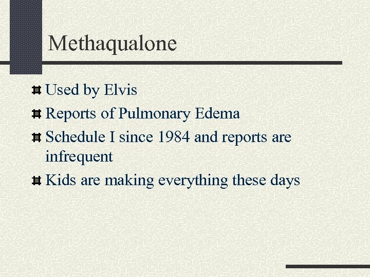 Methaqualone Used by Elvis Reports of Pulmonary Edema Schedule I since 1984 and reports