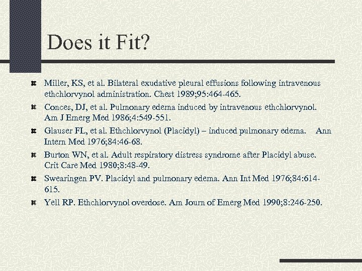 Does it Fit? Miller, KS, et al. Bilateral exudative pleural effusions following intravenous ethchlorvynol