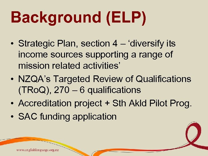 Background (ELP) • Strategic Plan, section 4 – ‘diversify its income sources supporting a