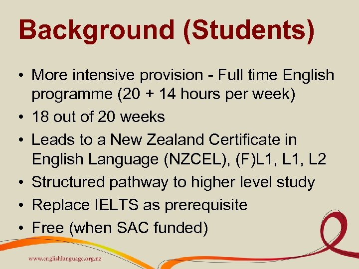 Background (Students) • More intensive provision - Full time English programme (20 + 14