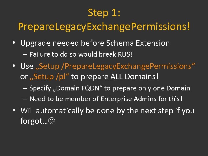 Step 1: Prepare. Legacy. Exchange. Permissions! • Upgrade needed before Schema Extension – Failure
