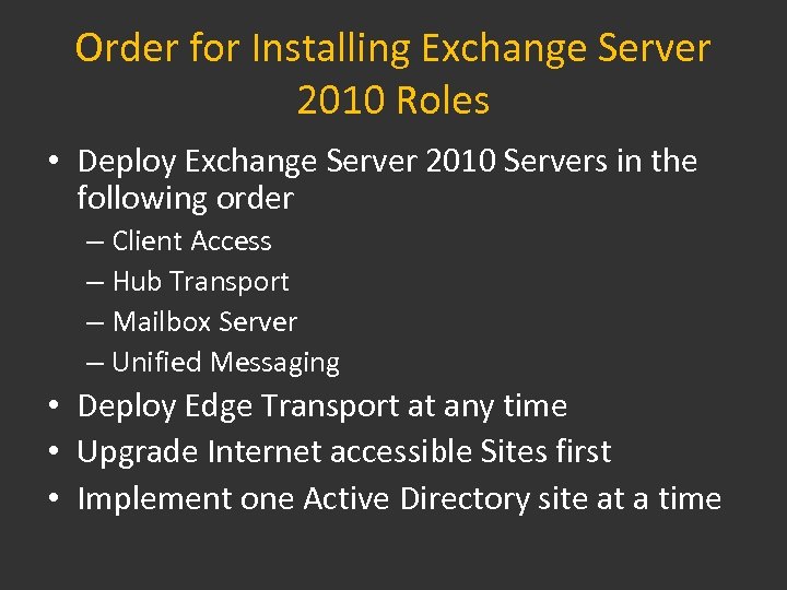 Order for Installing Exchange Server 2010 Roles • Deploy Exchange Server 2010 Servers in