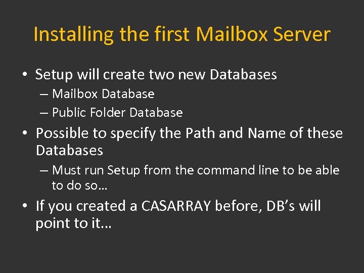 Installing the first Mailbox Server • Setup will create two new Databases – Mailbox