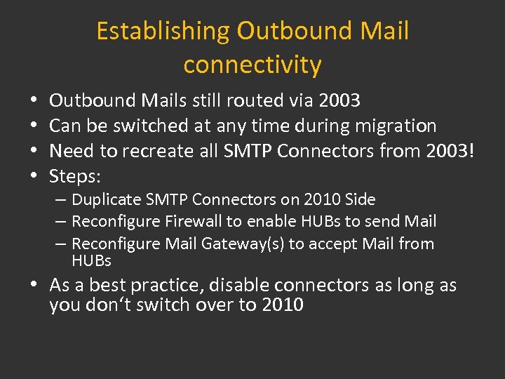 Establishing Outbound Mail connectivity • • Outbound Mails still routed via 2003 Can be