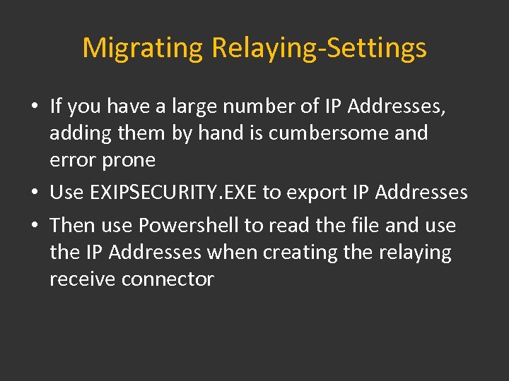 Migrating Relaying-Settings • If you have a large number of IP Addresses, adding them