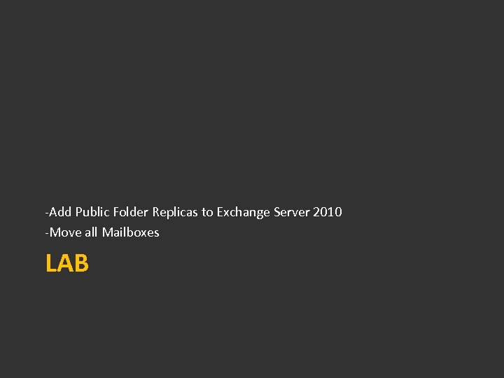 -Add Public Folder Replicas to Exchange Server 2010 -Move all Mailboxes LAB 