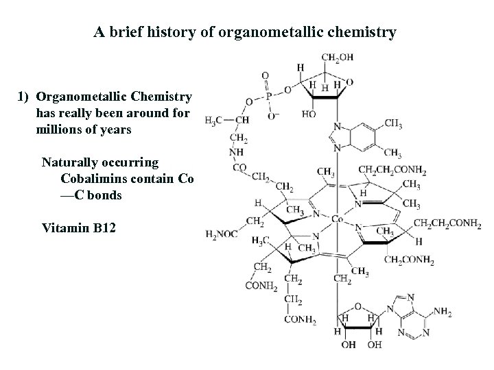 A brief history of organometallic chemistry 1) Organometallic Chemistry has really been around for