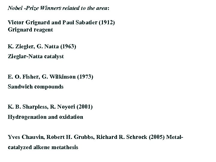 Nobel -Prize Winners related to the area: Victor Grignard and Paul Sabatier (1912) Grignard