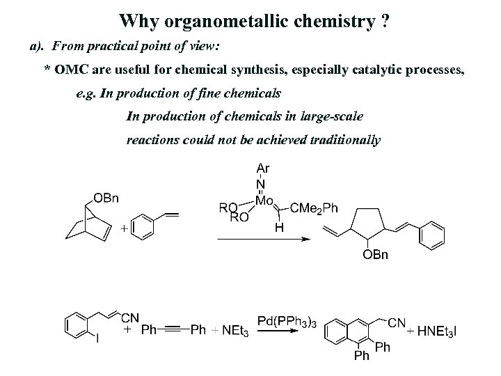 Why organometallic chemistry ? a). From practical point of view: * OMC are useful