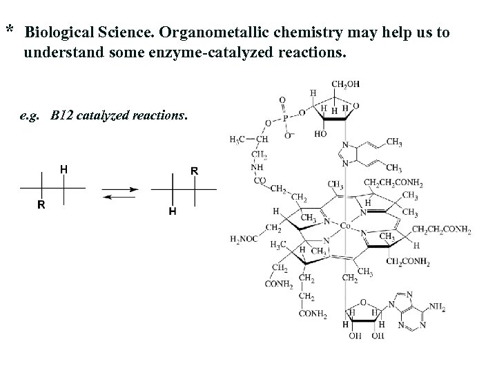 * Biological Science. Organometallic chemistry may help us to understand some enzyme-catalyzed reactions. e.