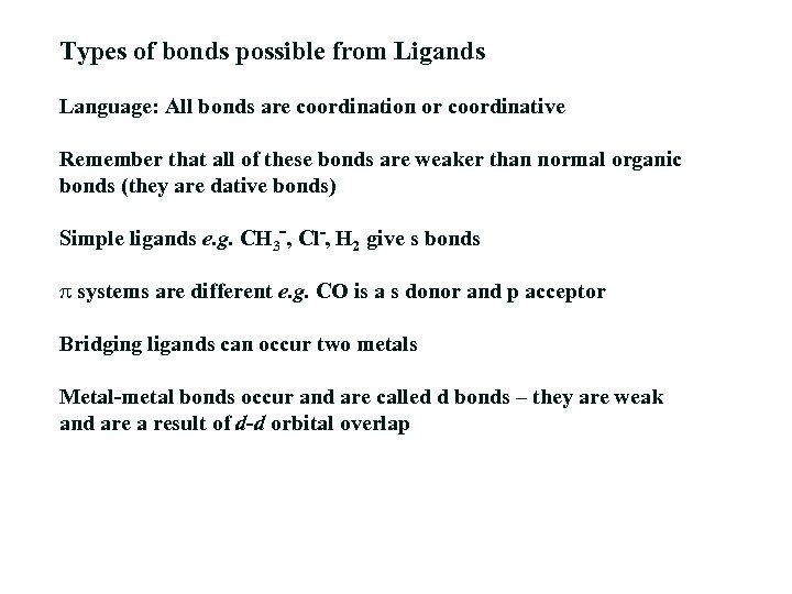 Types of bonds possible from Ligands Language: All bonds are coordination or coordinative Remember