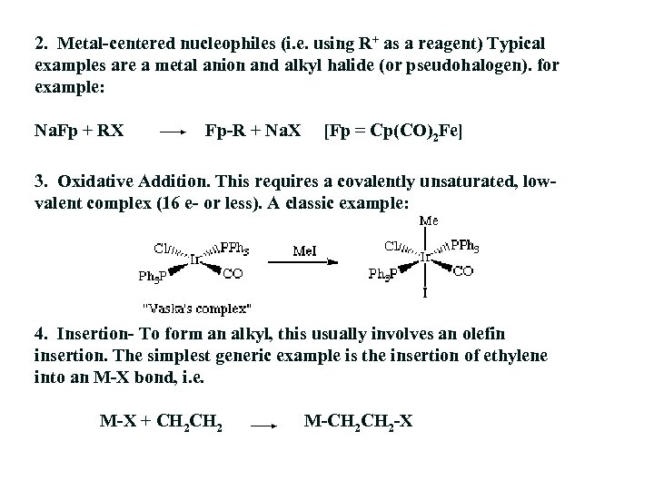 2. Metal-centered nucleophiles (i. e. using R+ as a reagent) Typical examples are a