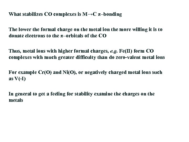 What stabilizes CO complexes is M→C π–bonding The lower the formal charge on the