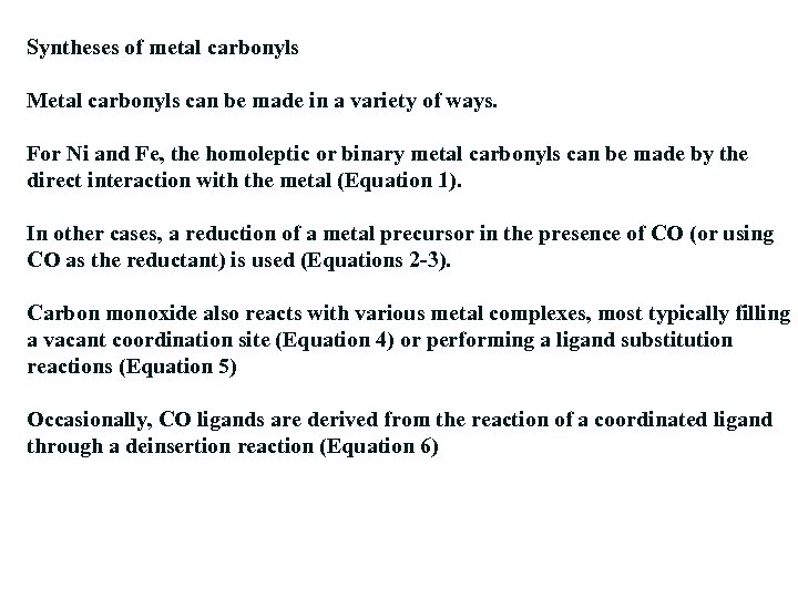 Syntheses of metal carbonyls Metal carbonyls can be made in a variety of ways.